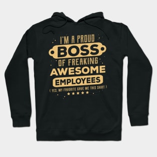 I'm A Proud Boss Of Freaking Awesome Employee Bosses Day Hoodie
